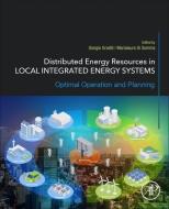 Optimal Scheduling of Distributed Energy Resources in the Context of Local Integrated Energy Systems edito da ELSEVIER