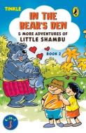 In the Bear's Den & More Adventures of Little Shambu (Book 2) di Reena Ittyerah Puri edito da INDIA PUFFIN