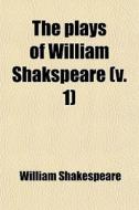 The Plays Of William Shakspeare (v. 1) di William Shakespeare edito da General Books Llc