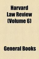 Harvard Law Review (volume 6) di Books Group edito da General Books Llc