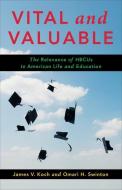 Vital And Valuable di James V. Koch, Omari H. Swinton edito da Columbia University Press