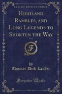 Highland Rambles, And Long Legends To Shorten The Way, Vol. 1 (classic Reprint) di Thomas Dick Lauder edito da Forgotten Books