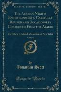 The Arabian Nights Entertainments, Carefully Revised And Occasionally Corrected From The Arabic, Vol. 3 Of 6 di Jonathan Scott edito da Forgotten Books