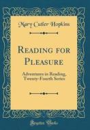 Reading for Pleasure: Adventures in Reading, Twenty-Fourth Series (Classic Reprint) di Mary Cutler Hopkins edito da Forgotten Books