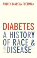 Diabetes di Arleen Marcia Tuchman edito da Yale University Press