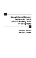 Using Internet Primary Sources to Teach Critical Thinking Skills in Geography di Gary Elbow, Martha Sharma edito da Libraries Unlimited