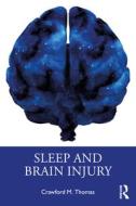 Sleep And Brain Injury di Crawford M. Thomas edito da Taylor & Francis Ltd