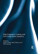 High Frequency Trading And Limit Order Book Dynamics edito da Taylor & Francis Ltd