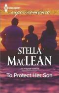 To Protect Her Son di Stella MacLean edito da Harlequin