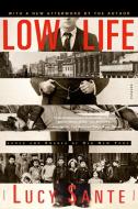 Low Life: Lures and Snares of Old New York di Luc Sante edito da FARRAR STRAUSS & GIROUX