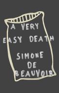 A Very Easy Death di Simone De Beauvoir edito da PANTHEON