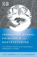 Innovative School Principals and Restructuring di C. A. J. Dimmock edito da Routledge