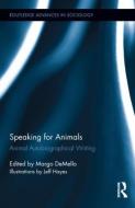 Speaking for Animals di Margo Demello edito da Routledge