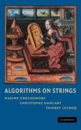Algorithms on Strings di Maxime Crochemore, Christophe Hancart, Thierry Lecroq edito da Cambridge University Press