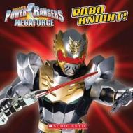 Power Rangers Megaforce: Robo Knight! di Ace Landers edito da Scholastic Inc.
