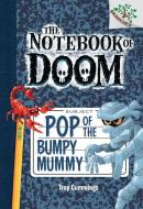 Pop of the Bumpy Mummy: A Branches Book (the Notebook of Doom #6) di Troy Cummings edito da SCHOLASTIC