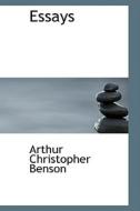 Essays di Arthur Christopher Benson edito da Bibliolife