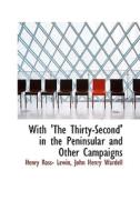 With 'the Thirty-second' In The Peninsular And Other Campaigns di Henry Ross- Lewin edito da Bibliolife