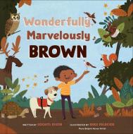 Wonderfully, Marvelously Brown di Xochitl Dixon edito da WATERBROOK PR
