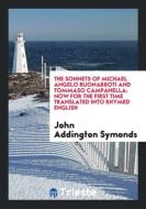 The Sonnets of Michael Angelo Buonarroti and Tommaso Campanella di John Addington Symonds edito da Trieste Publishing