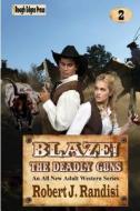 Blaze! the Deadly Guns di Robert J. Randisi edito da Rough Edges Press