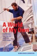 A World of My Own di Robin Knox-Johnston edito da Bloomsbury Publishing PLC