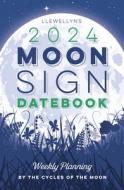 Llewellyn's 2024 Moon Sign Datebook di Llewellyn Worldwide, Ltd edito da Llewellyn Publications,U.S.