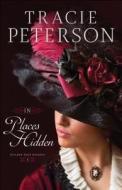 In Places Hidden di Tracie Peterson edito da Baker Publishing Group