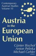 Austria in the European Union di Anton Pelinka edito da Taylor & Francis Inc