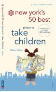 New York's 50 Best Places to Take Children: New 4th Edition di Allan Ishac edito da Universe Publishing(NY)
