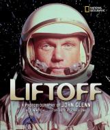 Liftoff: A Photobiography of John Glenn di Don Mitchell edito da NATL GEOGRAPHIC SOC