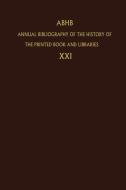 Annual Bibliography of the History of the Printed Book and Libraries di Department of Special Collections of the edito da Springer Netherlands