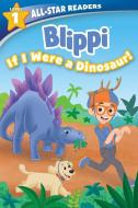 Blippi: If I Were a Dinosaur, Level 1 di Meredith Rusu edito da STUDIO FUN INTL