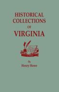 Historical Collections of Virginia, Containing a Collection of the Most Interesting Facts, Traditions, Biographical Sket di Henry Howe edito da Clearfield