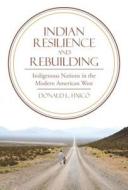 Indian Resilience and Rebuilding di Donald L. Fixico edito da The University of Arizona Press