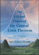 The Life And Times Of The Central Limit Theorem di William J. Adams edito da American Mathematical Society