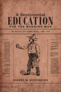 A Sentimental Education for the Working Man di Robert M. Buffington edito da Duke University Press Books