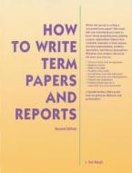 How to Write Term Papers and Reports di L. Sue Baugh, McGraw-Hill edito da McGraw-Hill Education