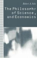 The Philosophy of Science and Economics di Robert A. Solo edito da Taylor & Francis Inc