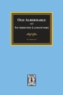 Old Albemarle and Its Absentee Landlords. di Worth S. Ray edito da SOUTHERN HISTORICAL PR INC