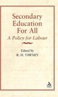 Secondary Education for All di R. H. Tawney edito da BLOOMSBURY 3PL