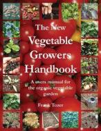 NEW VEGETABLE GROWERS HANDBK di Frank Tozer edito da CHELSEA GREEN PUB
