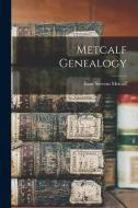 Metcalf Genealogy di Isaac Stevens Metcalf edito da LEGARE STREET PR