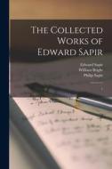 The Collected Works of Edward Sapir: 1 di Edward Sapir, Philip Sapir, William Bright edito da LEGARE STREET PR