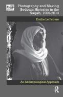Photography And Making Bedouin Histories In The Naqab, 1906-2013 di Emilie Le Febvre edito da Taylor & Francis Ltd