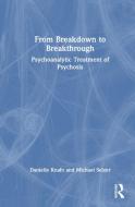 From Breakdown To Breakthrough di Danielle Knafo, Michael Selzer edito da Taylor & Francis Ltd