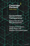 Government Transparency di Gregory Porumbescu, Stephen Grimmelikhuijsen, Albert Meijer edito da Cambridge University Press