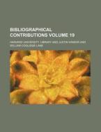Bibliographical Contributions Volume 19 di Harvard University Library edito da Rarebooksclub.com
