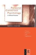 Personal Construct Psychology In Clinical Practice di David Winter edito da Taylor & Francis Ltd