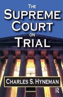 The Supreme Court on Trial di David Listokin, Charles Hyneman edito da Taylor & Francis Ltd
